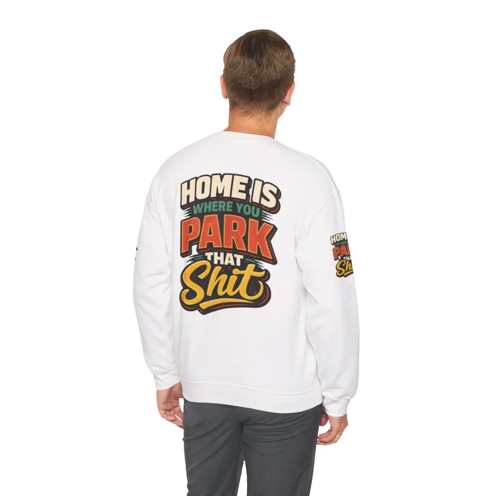 Unisex Heavy Blend™ Crewneck Sweatshirt — "Home Is Where You Park That Shit" Design F**K-Line