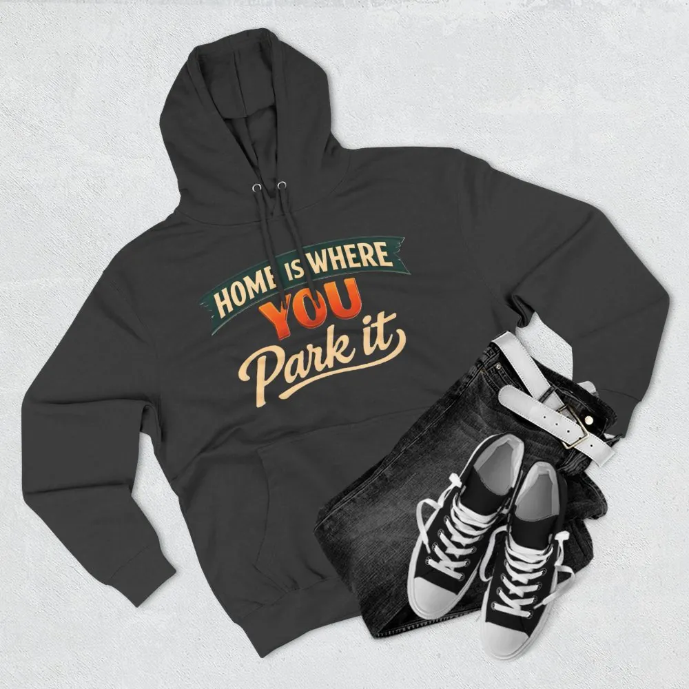 15813540609984629160_2048.jpeg Three-Panel Fleece Hoodie - "Home Is Where You Park It" Design Scenic-Line