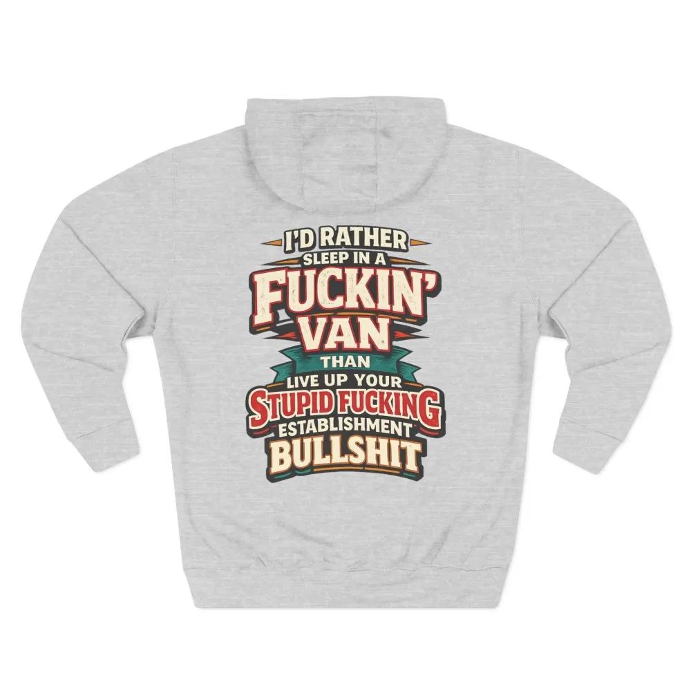 15913483107292495028_2048.jpeg Three-Panel Fleece Hoodie - "I´d Rather Sleep in A Fucking Van" Design F**K-Line