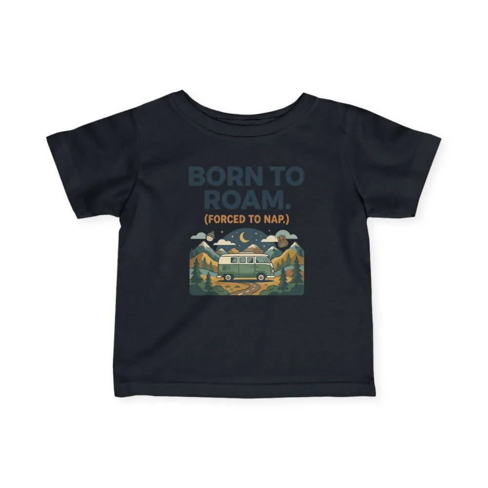 1602365378270216782_2048.jpeg Infant Tee - "Born to Roam (Forced to Nap)" RV Adventure Baby Shirt