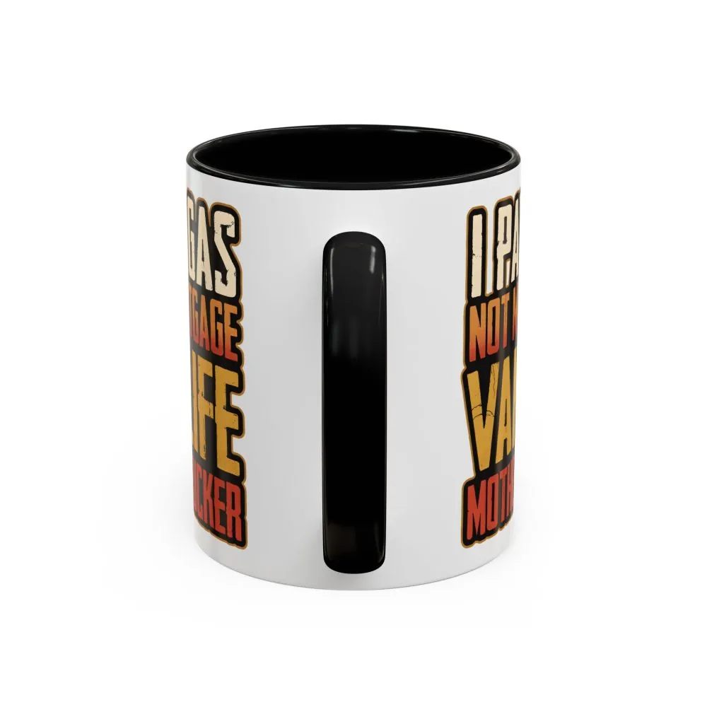 16148312173407922018_2048.jpeg Accent Coffee Mug (11, 15oz) — "I Pay Gas Not Mortgage" Design F**K-Line