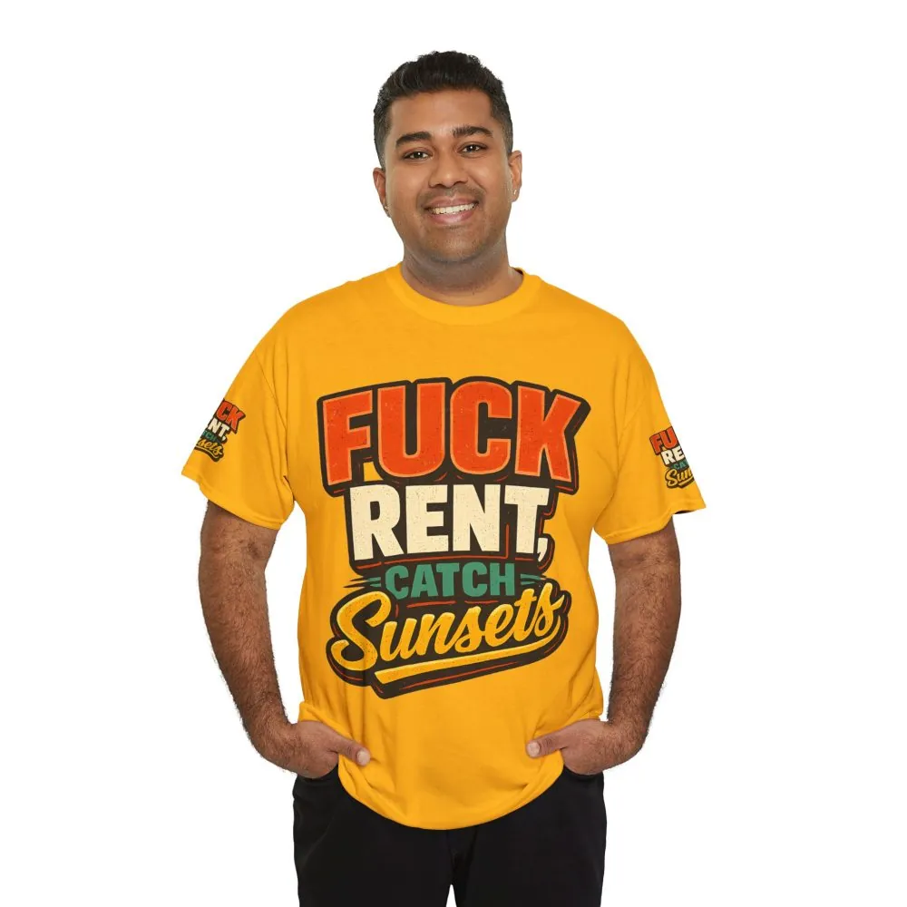 Unisex Heavy Cotton Tee — "Fuck Rent Catch Sunsets" Design F**K-Line