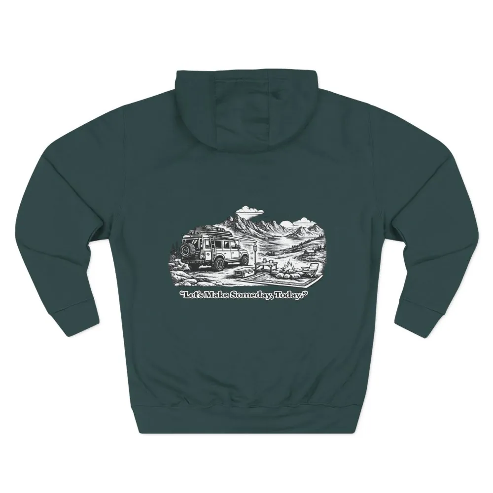 Three-Panel Fleece Hoodie - "Lets make Someday, Today?" Design Minimal-Line