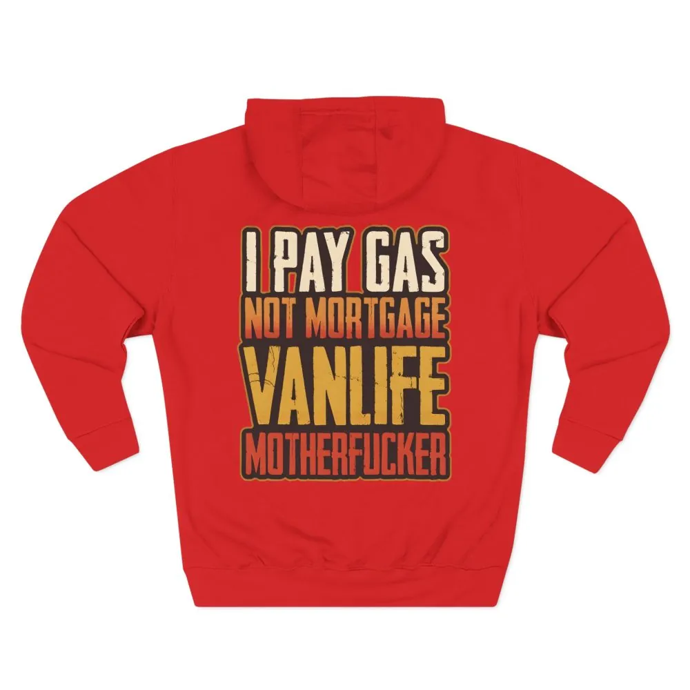 Three-Panel Fleece Hoodie - "I Pay Gas Not Mortgage" Design F**K-Line
