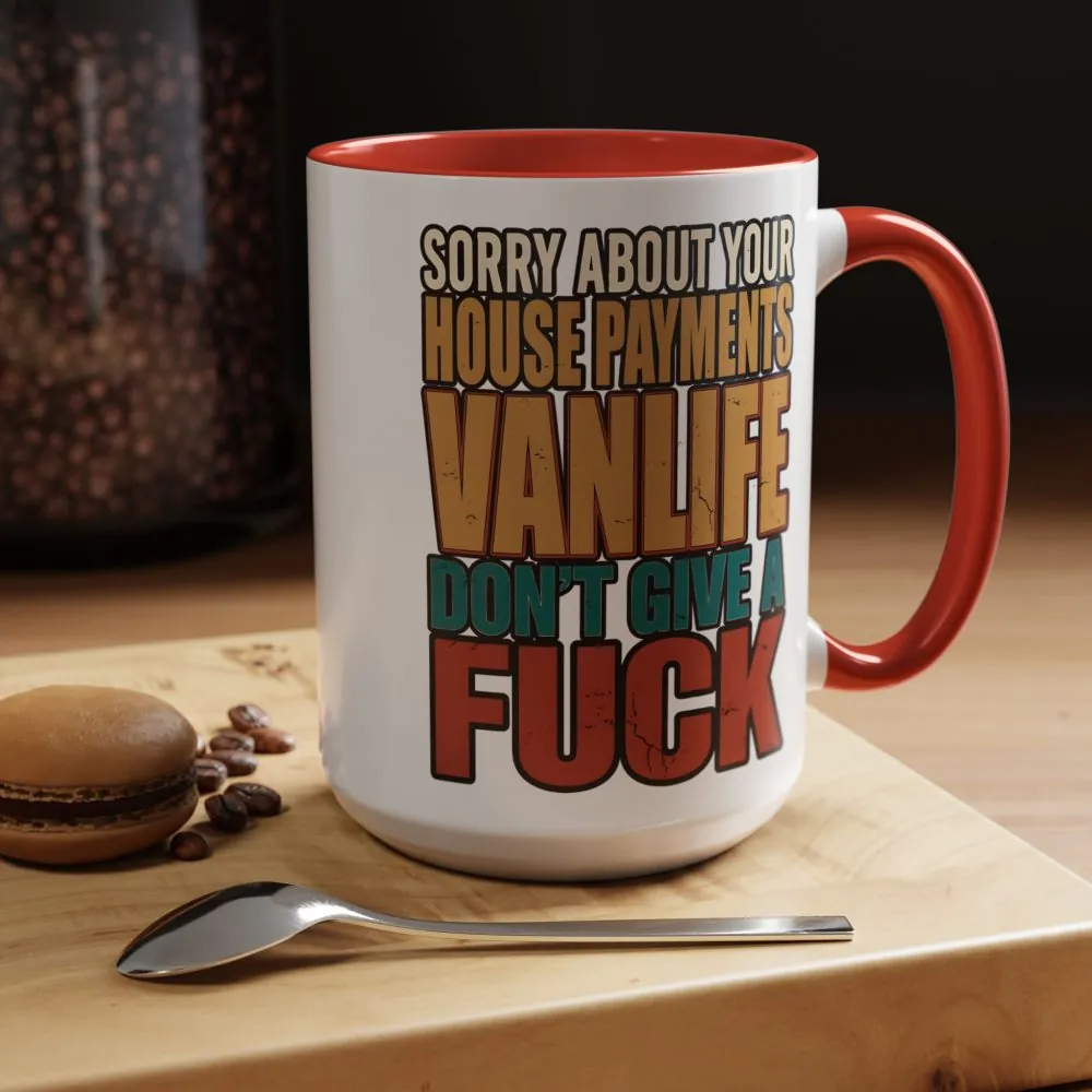 Accent Coffee Mug (11, 15oz) — "Sorry About Your House Payments" Design F**K-Line