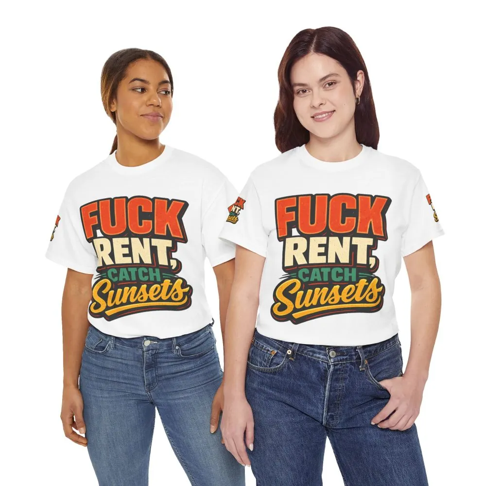 Unisex Heavy Cotton Tee — "Fuck Rent Catch Sunsets" Design F**K-Line