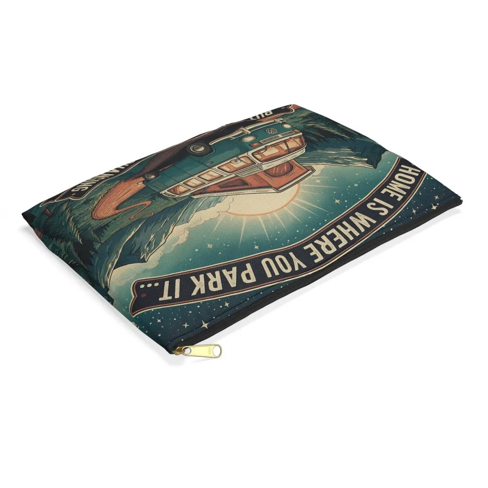 Accessory Pouch — "Home Is Where You Park It- But The View Keeps Changing" Camper Zip Pouch