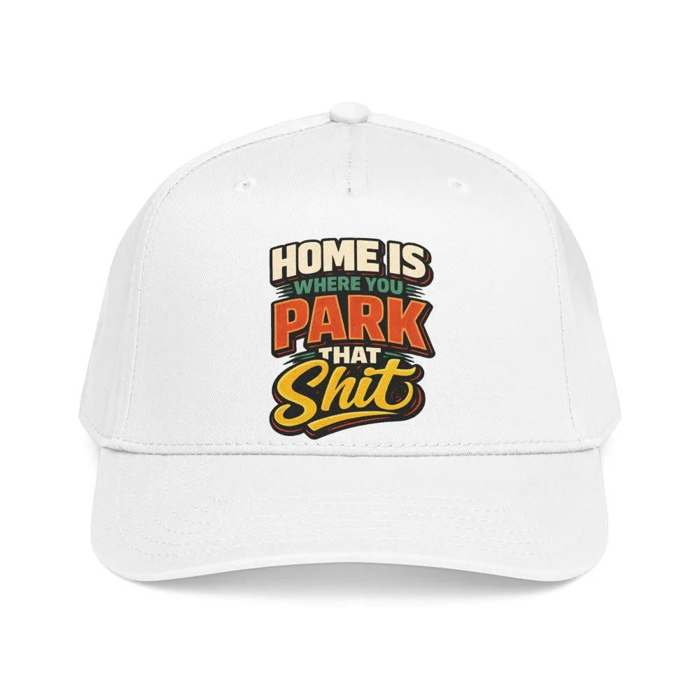 16756762308389245593_2048.jpeg Baseball Cap - "Home Is Where You Park That Shit" Design F**K-Line