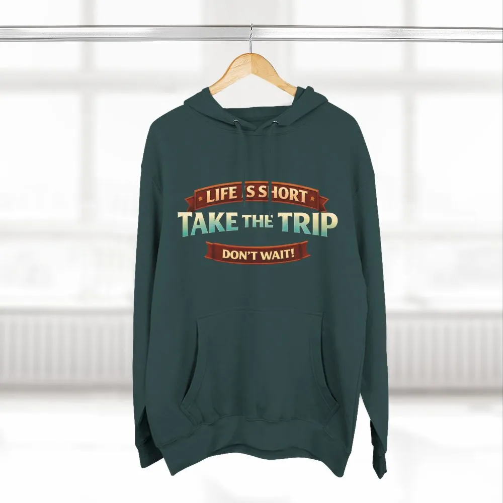 Three-Panel Fleece Hoodie - "Life Is Short, Take The Trip" Design Scenic-Line