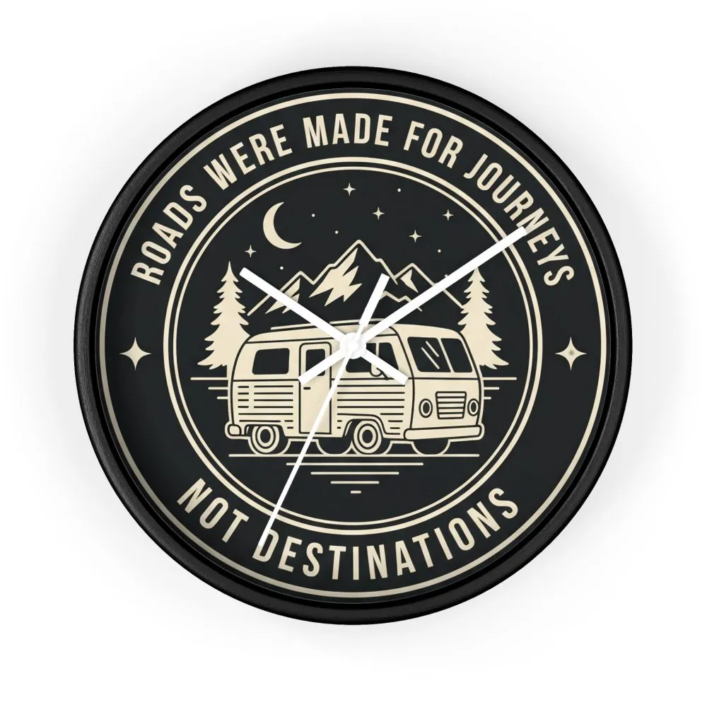 Wall Clock — "ROAD WHERE MADE FOR JOURNEYS-NOT DESTINATIONS" Camper Van Mountain Travel Timepiece