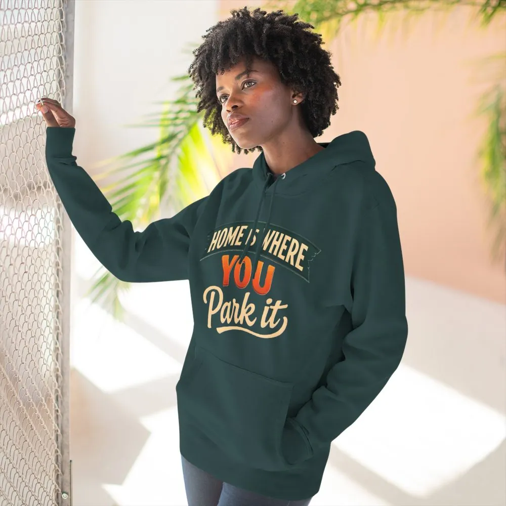 16904952493376973367_2048.jpeg Three-Panel Fleece Hoodie - "Home Is Where You Park It" Design Scenic-Line