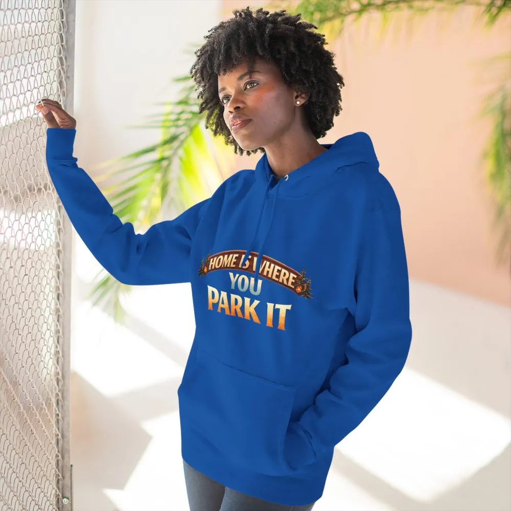16961077592693531828_2048.jpeg Three-Panel Fleece Hoodie - "Home Is Where You Park It" Design Scenic-Line