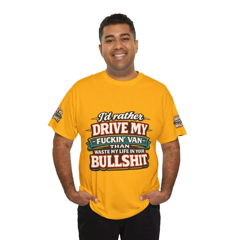 Unisex Heavy Cotton Tee — "I´d Rather Drive My Fucking Van" Design F**K-Line