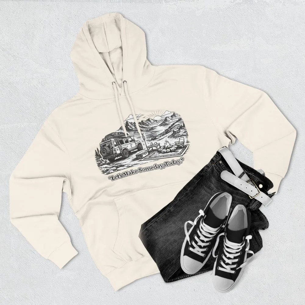 Three-Panel Fleece Hoodie - "Lets make Someday, Today?" Design Minimal-Line