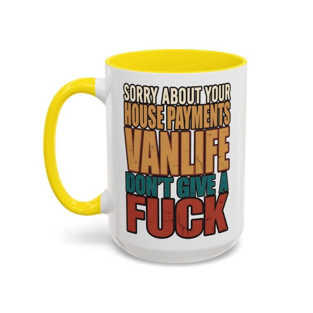 Accent Coffee Mug (11, 15oz) — "Sorry About Your House Payments" Design F**K-Line