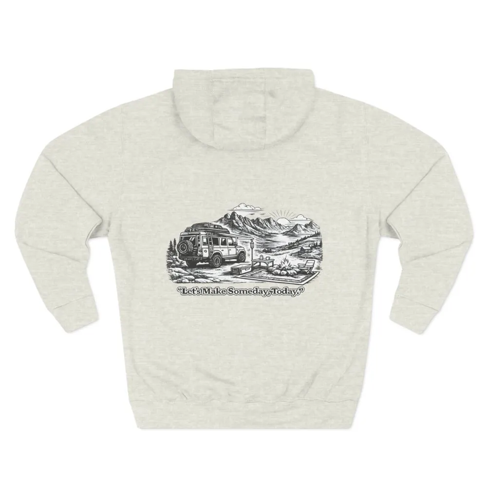Three-Panel Fleece Hoodie - "Lets make Someday, Today?" Design Minimal-Line