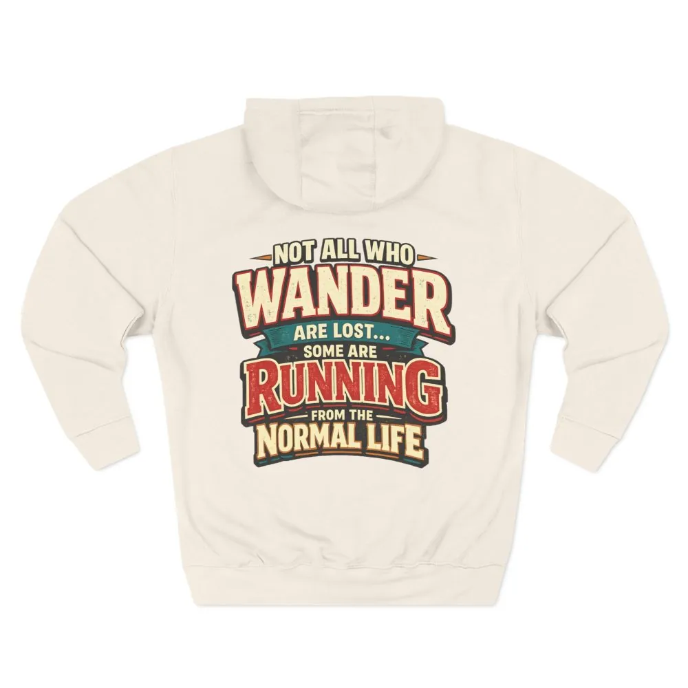 Three-Panel Fleece Hoodie - "Not All Who Wander Are Lost" Design F**K-Line