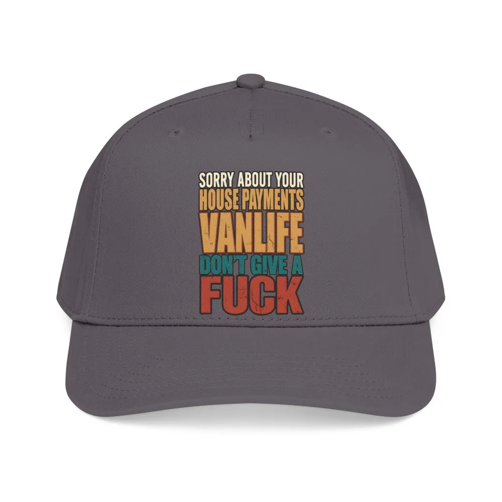 Baseball Cap - "Sorry About Your House Payments" Design F**K-Line