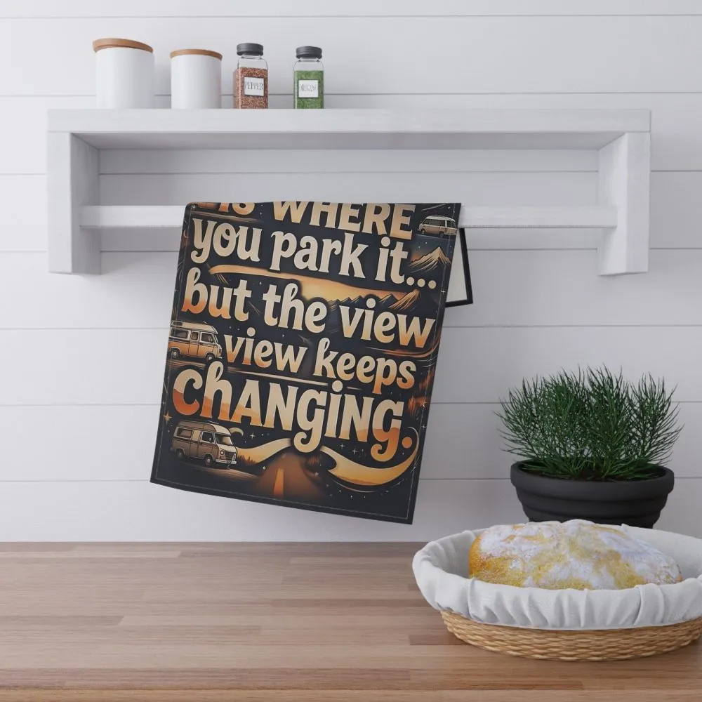 Tea Towel – "Home Is Where You Park It -But The View keep Changing" Adventure Kitchen Towel
