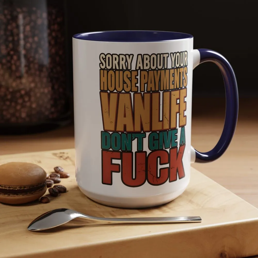 Accent Coffee Mug (11, 15oz) — "Sorry About Your House Payments" Design F**K-Line