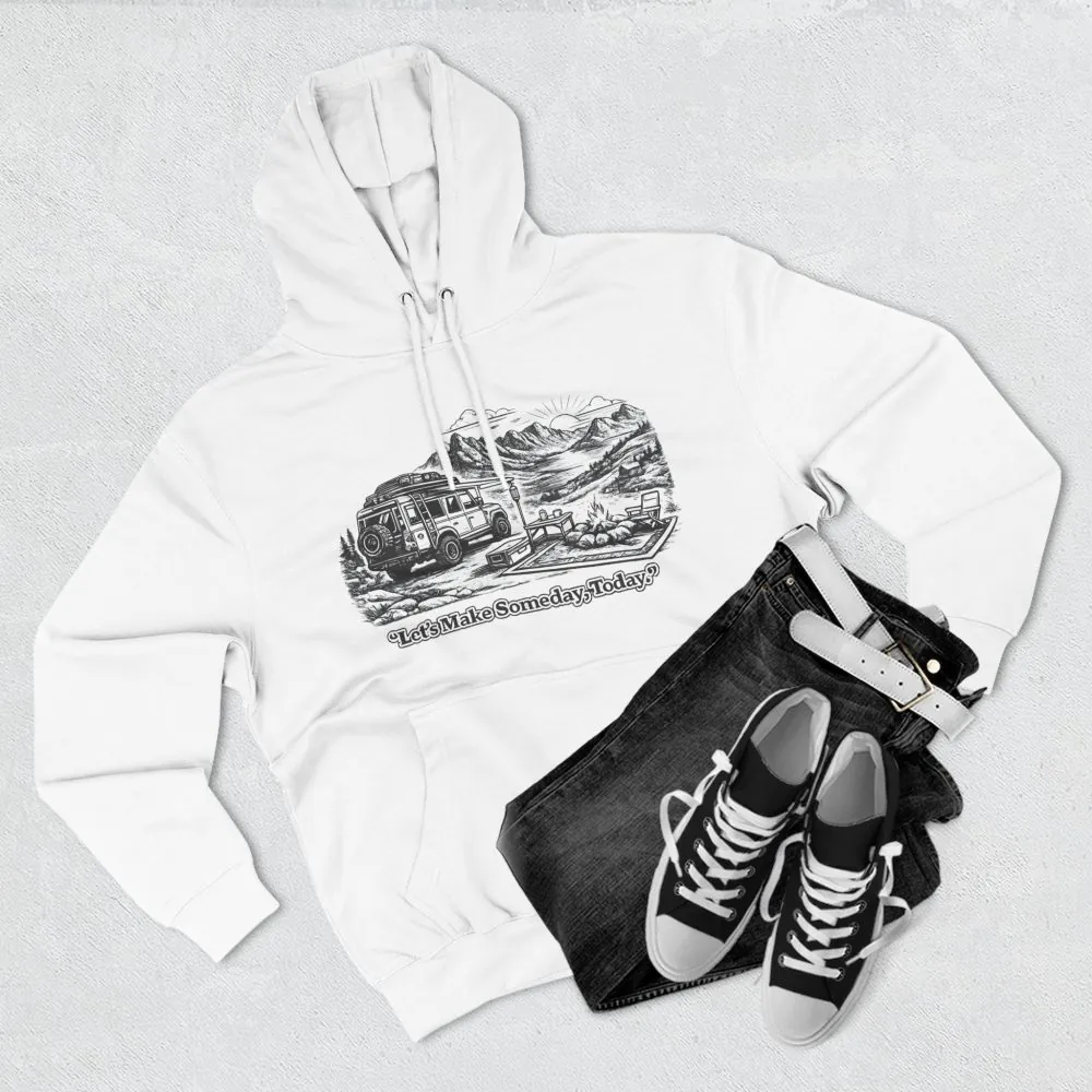 Three-Panel Fleece Hoodie - "Lets make Someday, Today?" Design Minimal-Line