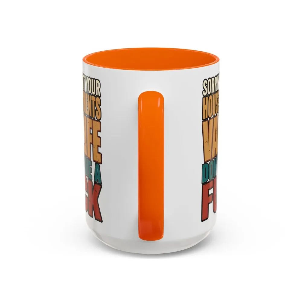 Accent Coffee Mug (11, 15oz) — "Sorry About Your House Payments" Design F**K-Line