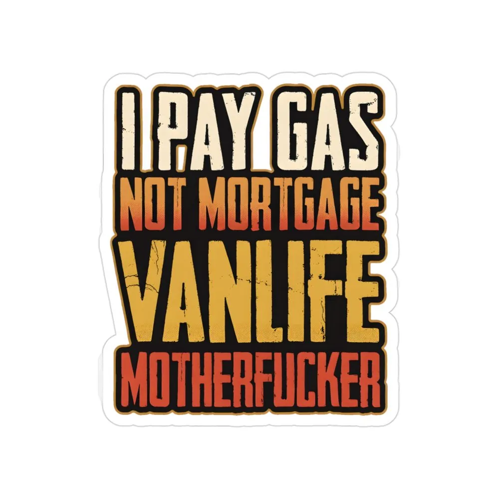 17602347225925191468_2048.jpeg Transparent Outdoor Stickers – "I Pay Gas Not Mortgage" Design F**K-Line