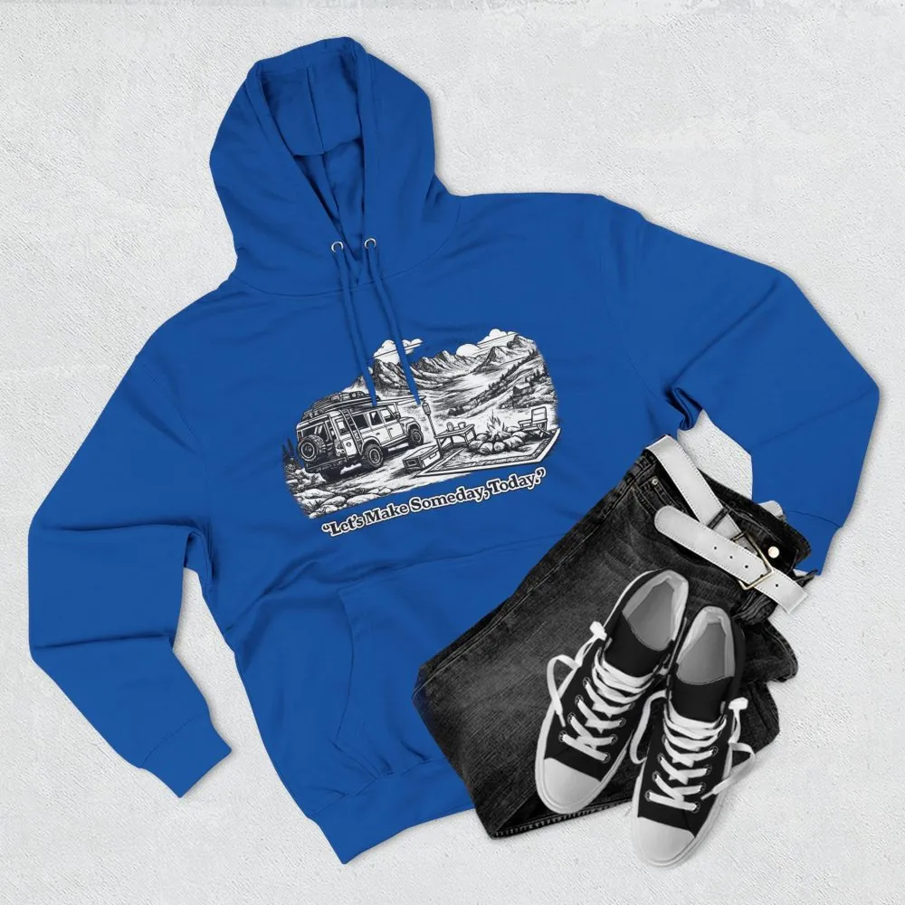 Three-Panel Fleece Hoodie - "Lets make Someday, Today?" Design Minimal-Line