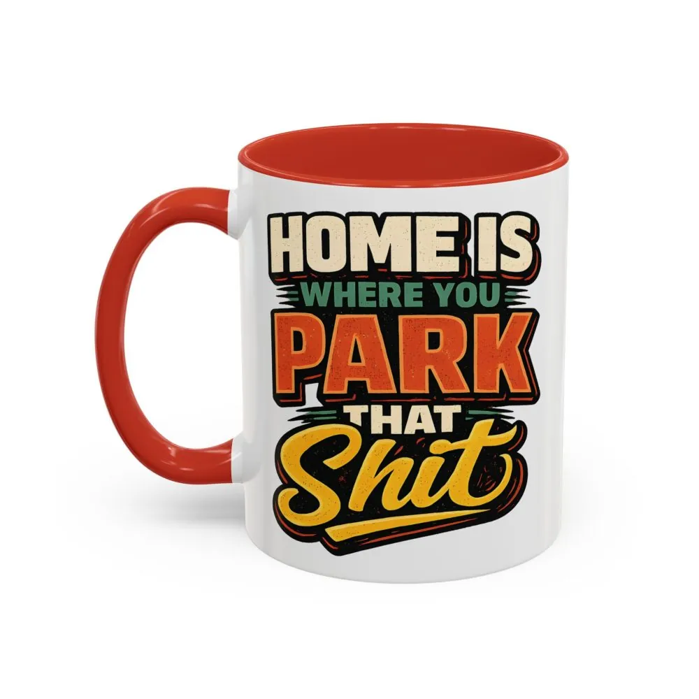 1785546256980539278_2048.jpeg Accent Coffee Mug (11, 15oz) — "Home Is Where You Park That Shit" Design F**K-Line