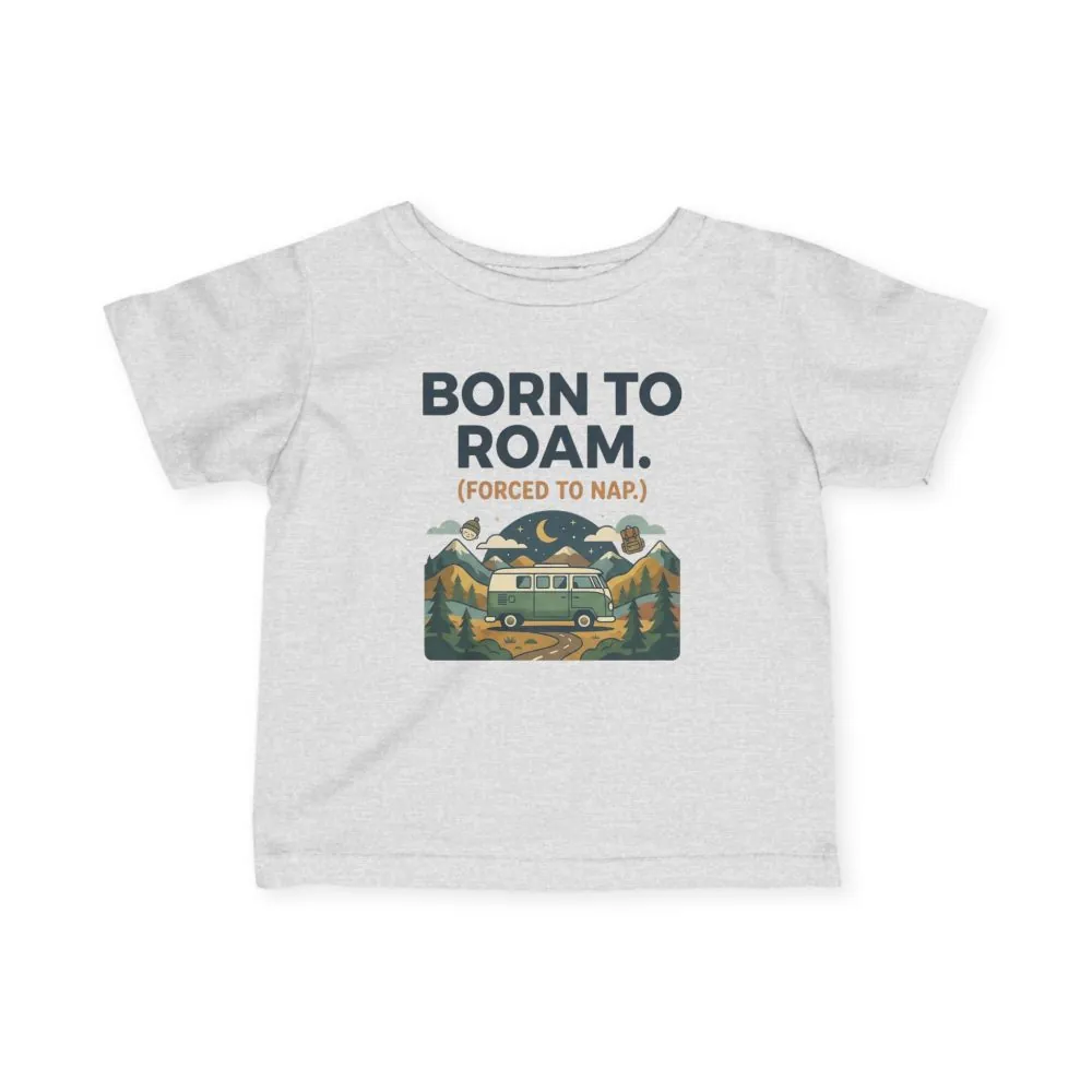 1786677202100159427_2048.jpeg Infant Tee - "Born to Roam (Forced to Nap)" RV Adventure Baby Shirt
