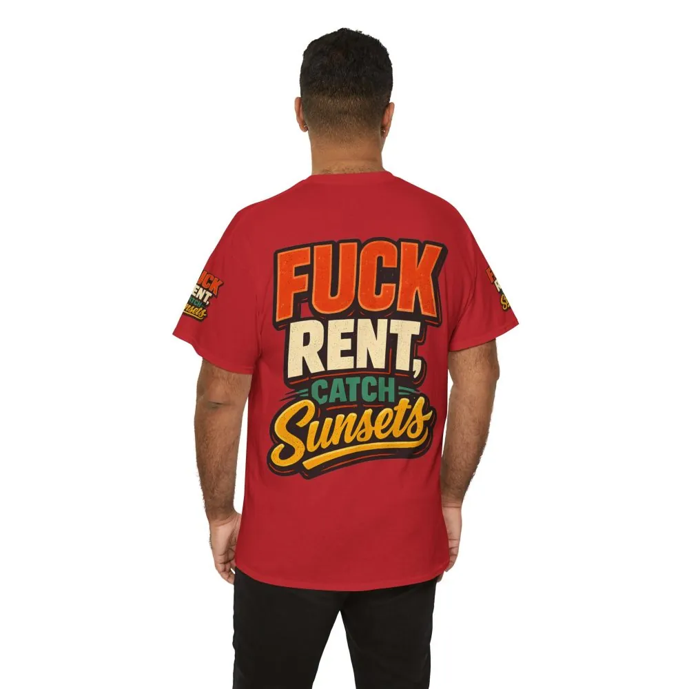 Unisex Heavy Cotton Tee — "Fuck Rent Catch Sunsets" Design F**K-Line