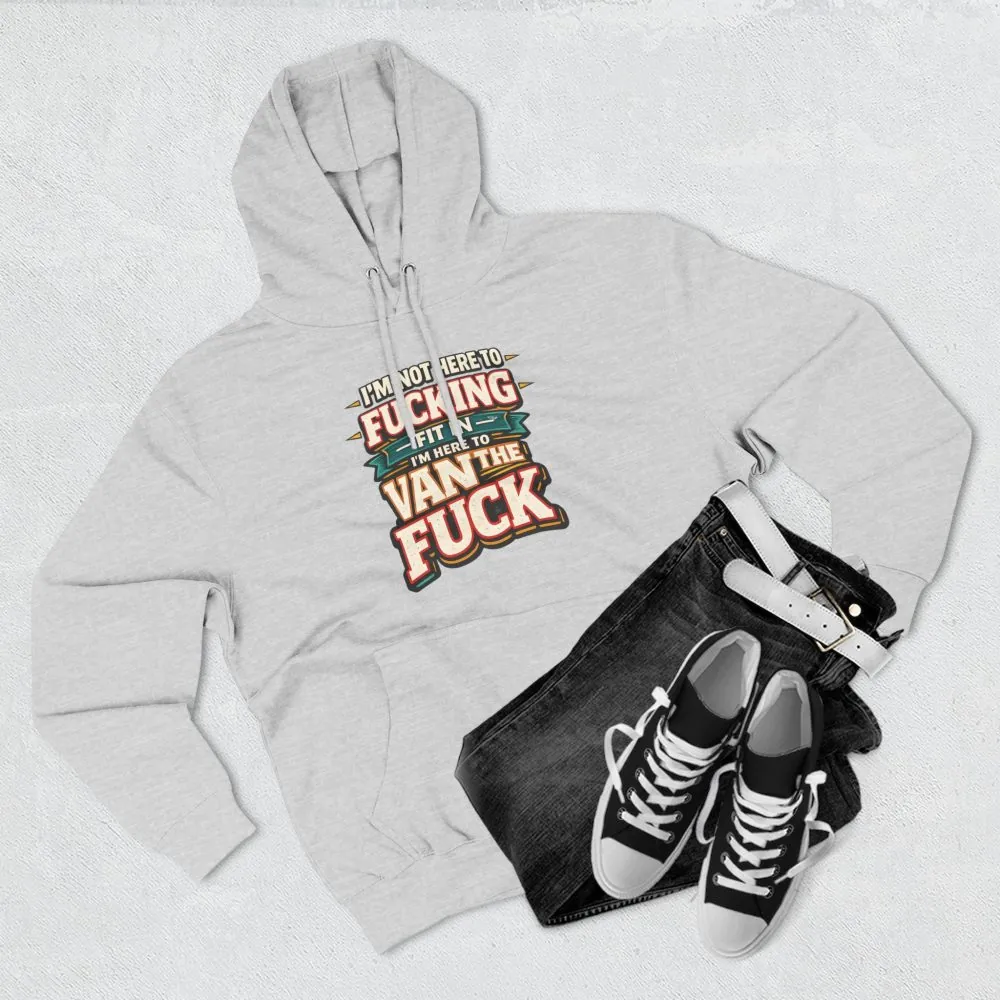 Three-Panel Fleece Hoodie - "I´m Not Here To Fucking Fit In" Design F**K-Line