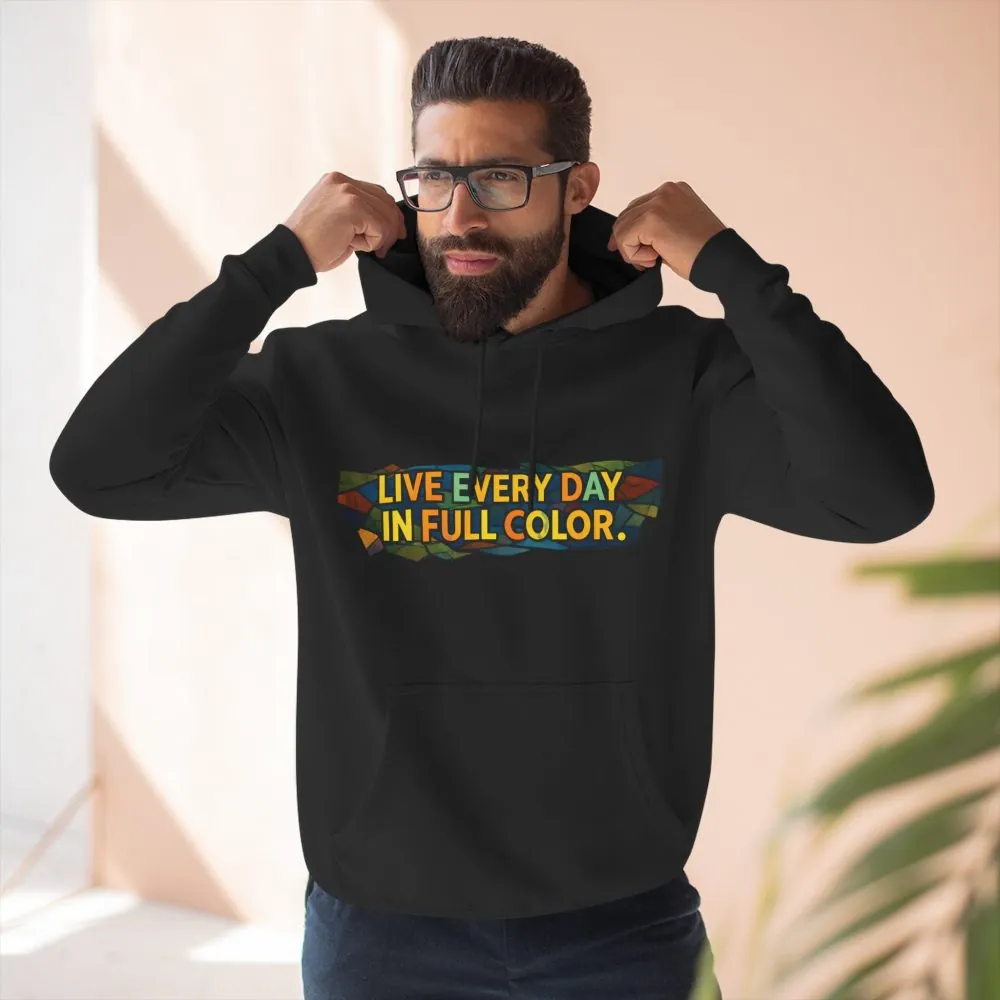 17972053361511829852_2048.jpeg Three-Panel Fleece Hoodie - "Live Life Every Day In Full Color" Design Cubic-Line
