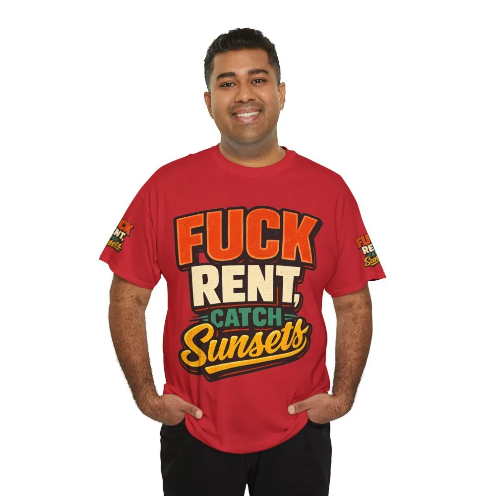 Unisex Heavy Cotton Tee — "Fuck Rent Catch Sunsets" Design F**K-Line