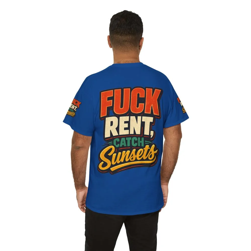 Unisex Heavy Cotton Tee — "Fuck Rent Catch Sunsets" Design F**K-Line