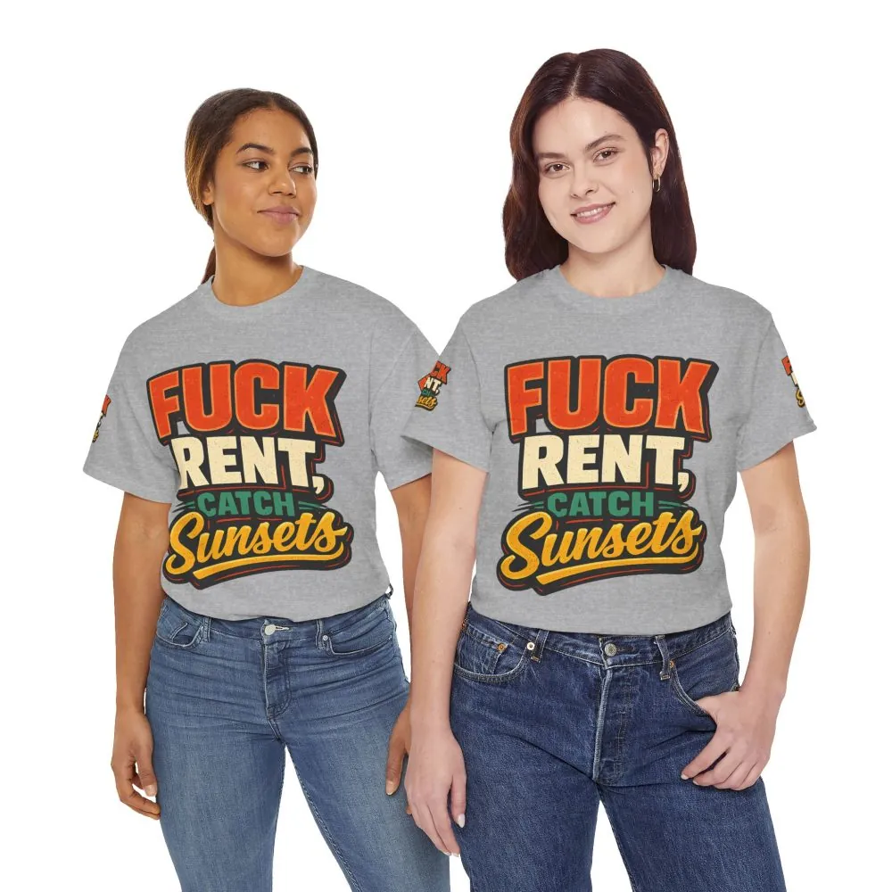 Unisex Heavy Cotton Tee — "Fuck Rent Catch Sunsets" Design F**K-Line