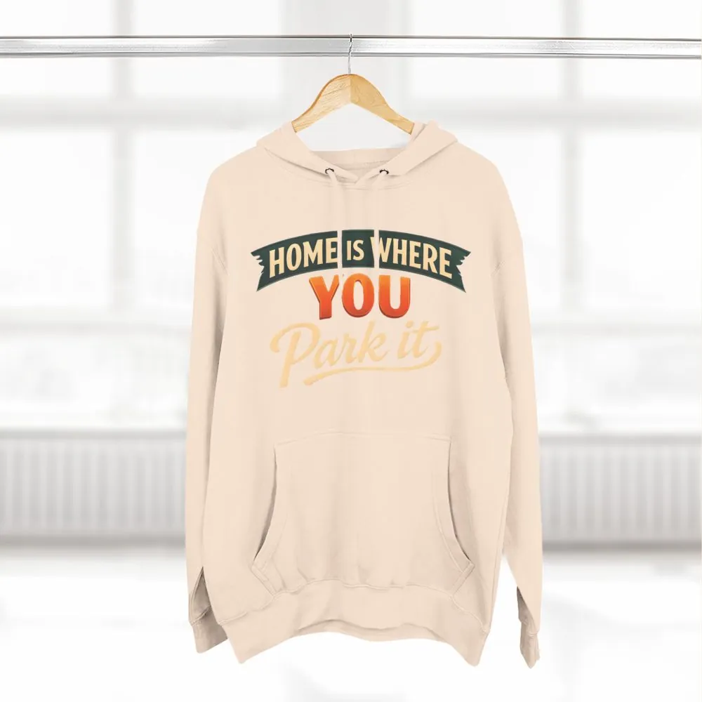 18212792219847205030_2048.jpeg Three-Panel Fleece Hoodie - "Home Is Where You Park It" Design Scenic-Line