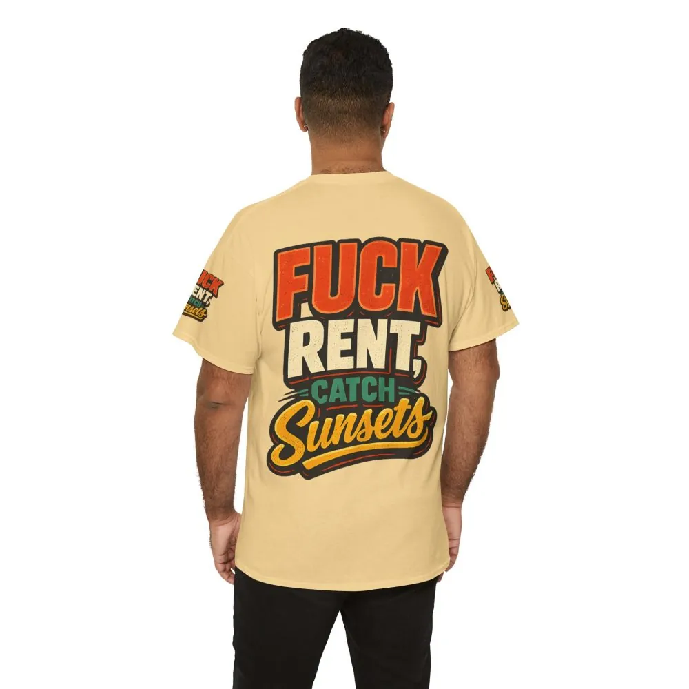 Unisex Heavy Cotton Tee — "Fuck Rent Catch Sunsets" Design F**K-Line