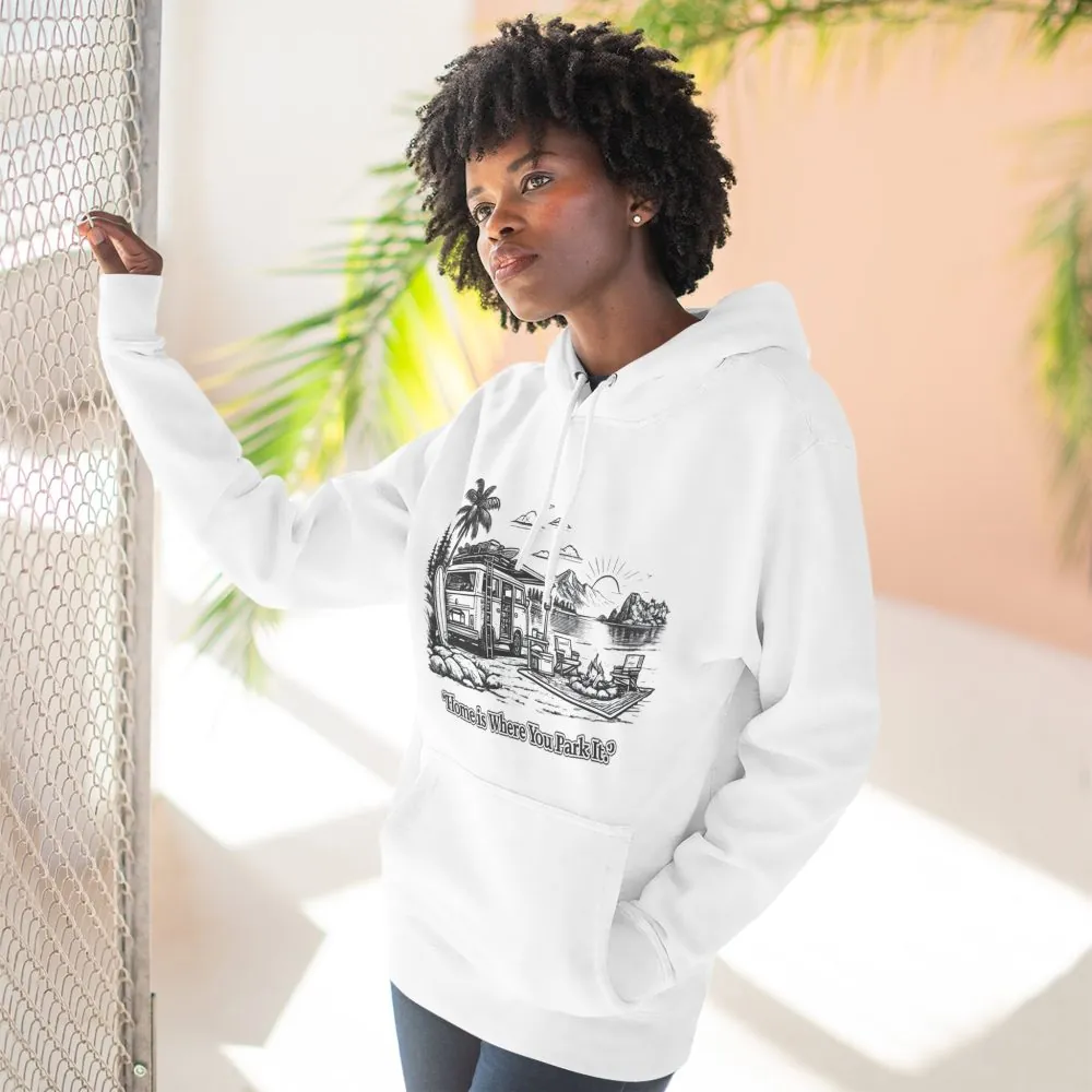 18317983005612225873_2048.jpeg Three-Panel Fleece Hoodie - "Home Is Where You Park It" Design Minimal-Line