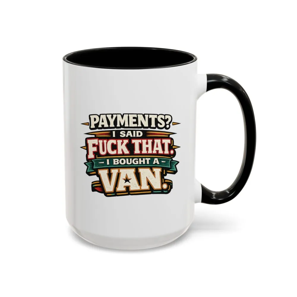 18353097634870696211_2048.jpeg Accent Coffee Mug (11, 15oz) — "Payments?I Said" Design F**K-Line