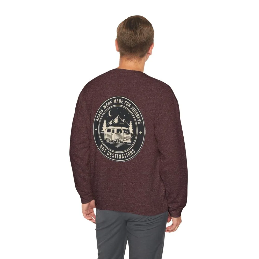 Crewneck Sweatshirt — "ROAD WHERE MADE FOR JOURNEYS-NOT DESTINATIONS" (Only Back printed) Vintage Camper Van Outdoor Graphic