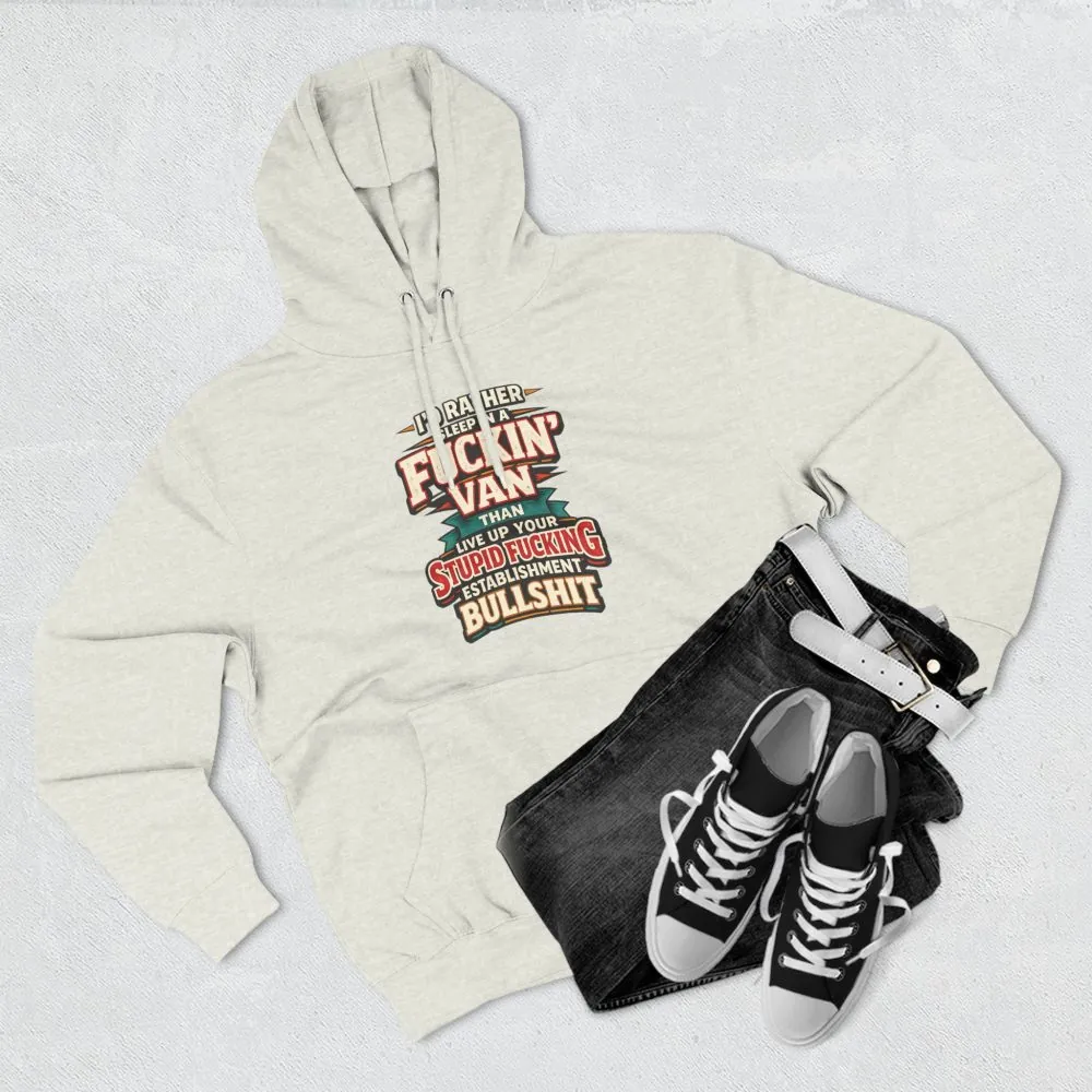 18444231300656294256_2048.jpeg Three-Panel Fleece Hoodie - "I´d Rather Sleep in A Fucking Van" Design F**K-Line