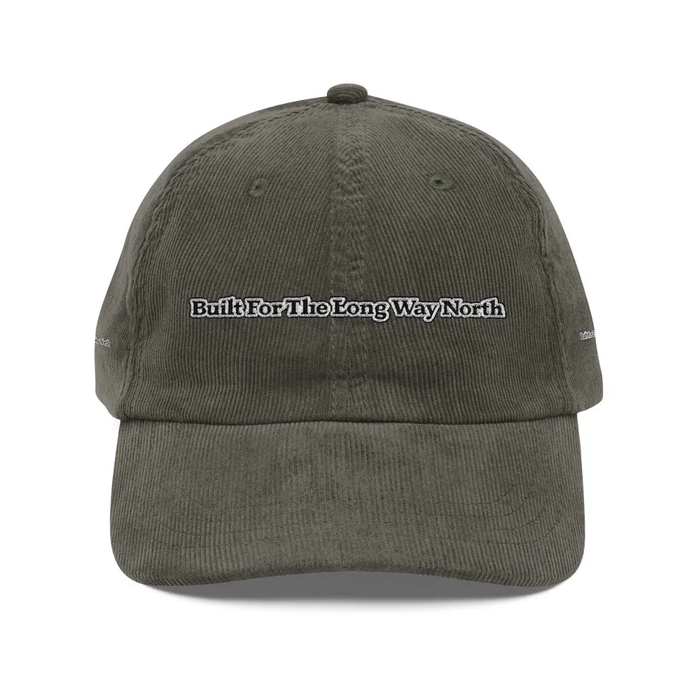 Vintage Corduroy Cap (Embroidery) — "Built For The Long Way North" Embroidered Hat