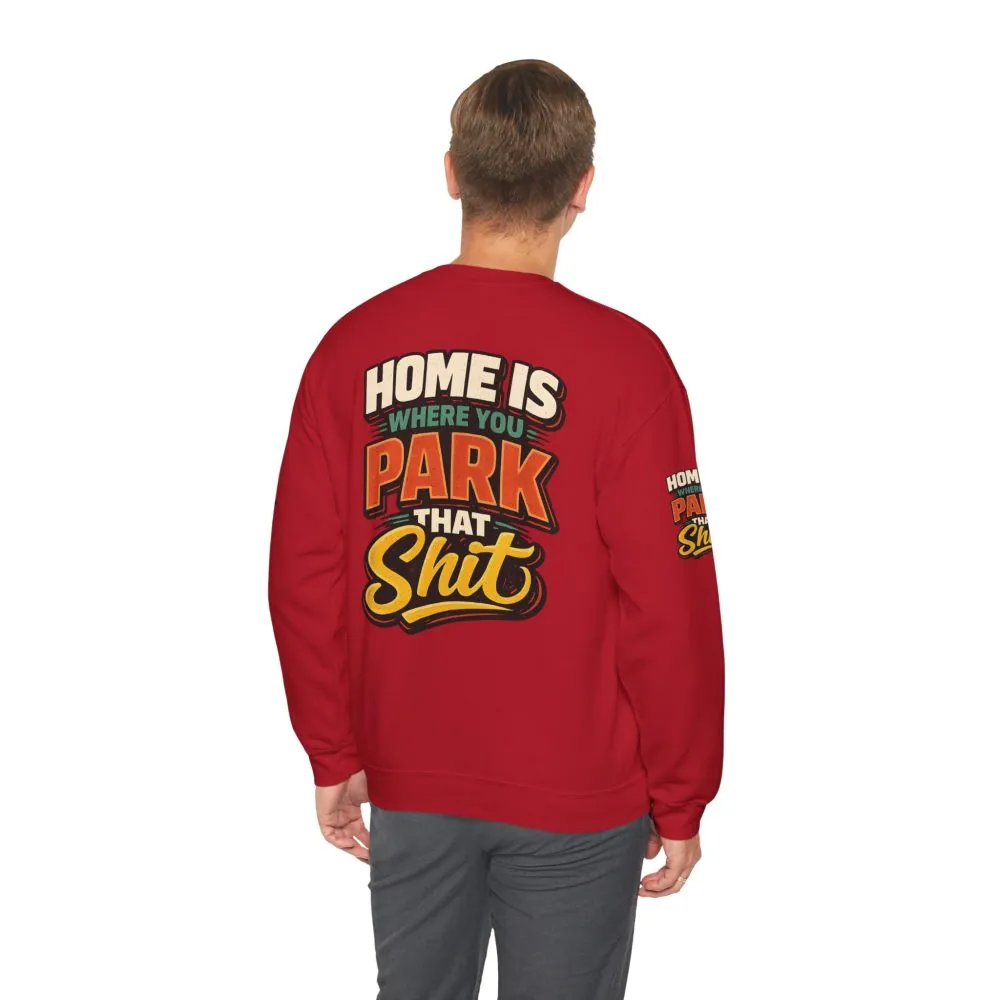 Unisex Heavy Blend™ Crewneck Sweatshirt — "Home Is Where You Park That Shit" Design F**K-Line