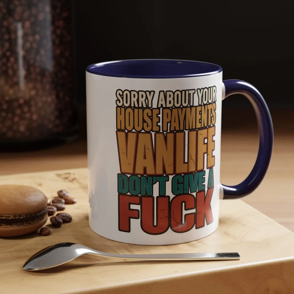 Accent Coffee Mug (11, 15oz) — "Sorry About Your House Payments" Design F**K-Line