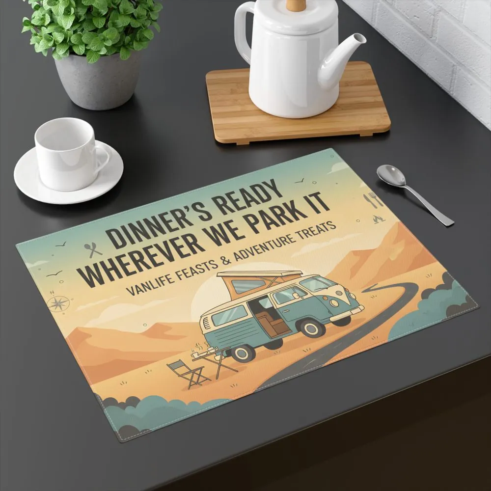 Vanlife Placemat — "Dinner's Ready Wherever We Park It" Camper Dining Mat
