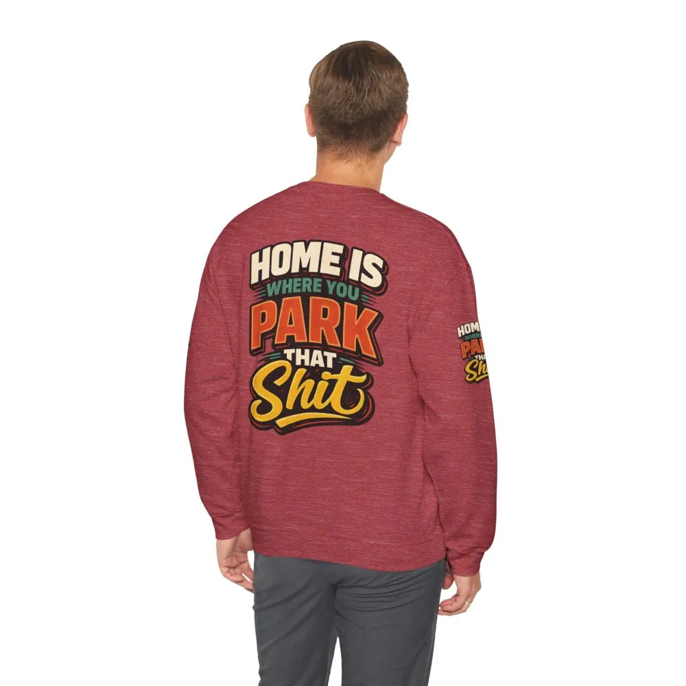 Unisex Heavy Blend™ Crewneck Sweatshirt — "Home Is Where You Park That Shit" Design F**K-Line