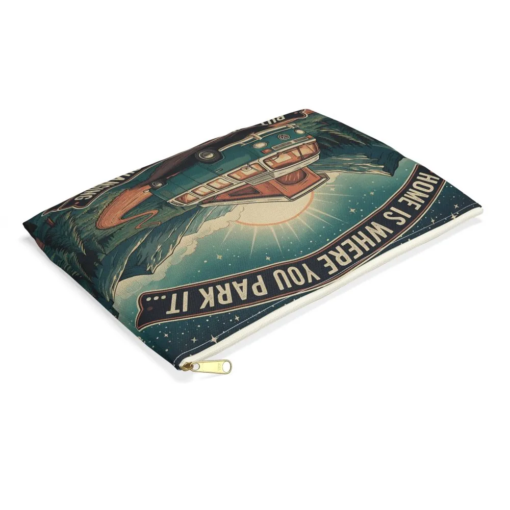 Accessory Pouch — "Home Is Where You Park It- But The View Keeps Changing" Camper Zip Pouch