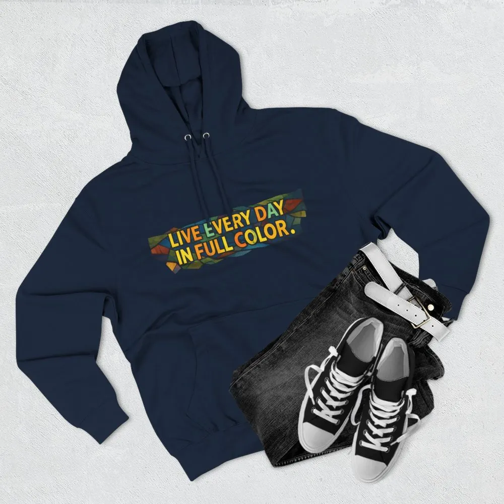 2139390540256835097_2048.jpeg Three-Panel Fleece Hoodie - "Live Life Every Day In Full Color" Design Cubic-Line