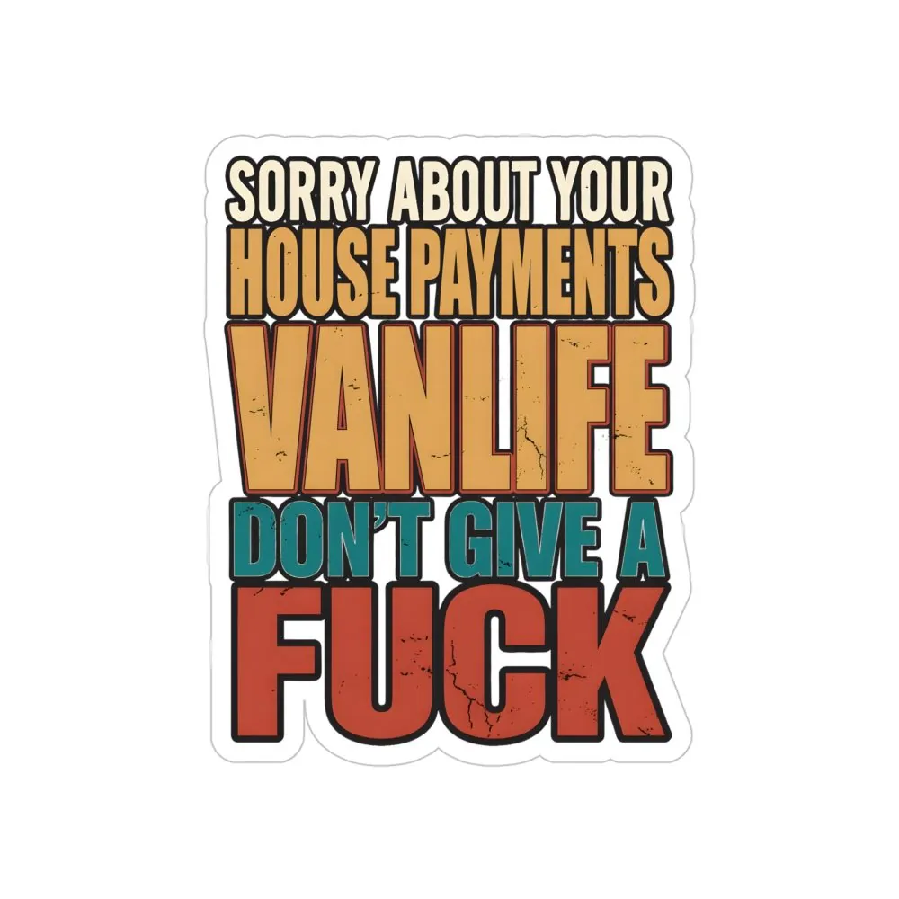 Transparent Outdoor Stickers – "Sorry About Your House Payments" Design F**K-Line